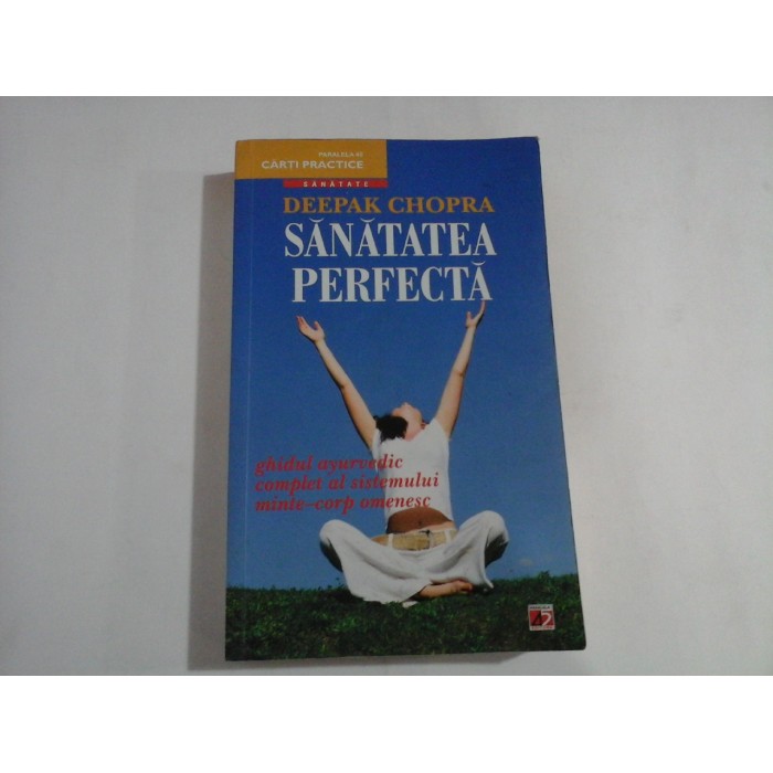  SANATATEA  PERFECTA  -  Deepak  CHOPRA  -  cca. 75 pagini subliniate cu creionul    